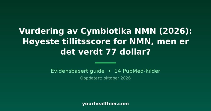 Vurdering av Cymbiotika NMN (2026): Høyeste tillitsscore for NMN, men er det verdt 77 dollar?
