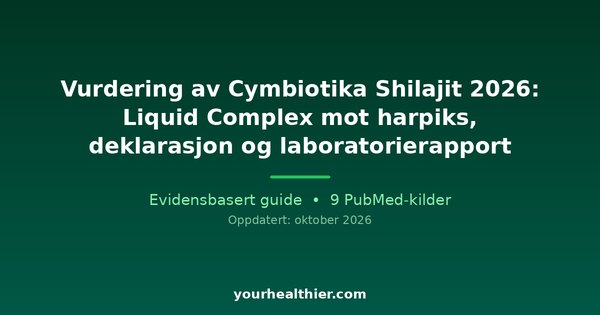 Vurdering av Cymbiotika Shilajit 2026: Liquid Complex mot harpiks, deklarasjon og laboratorierapport