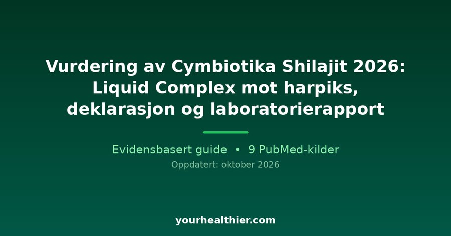 Vurdering av Cymbiotika Shilajit 2026: Liquid Complex mot harpiks, deklarasjon og laboratorierapport