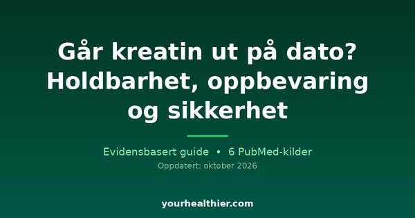 Går kreatin ut på dato? Holdbarhet, oppbevaring og sikkerhet