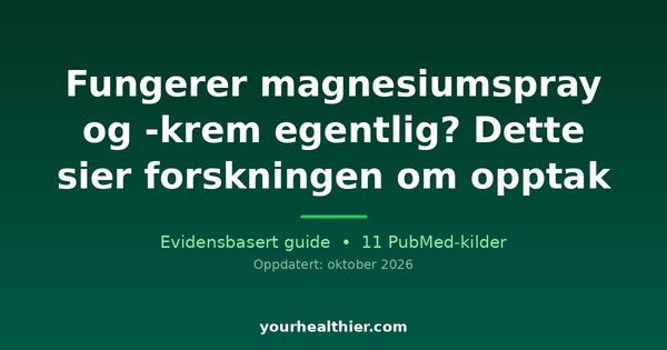 Fungerer magnesiumspray og -krem egentlig? Dette sier forskningen om opptak