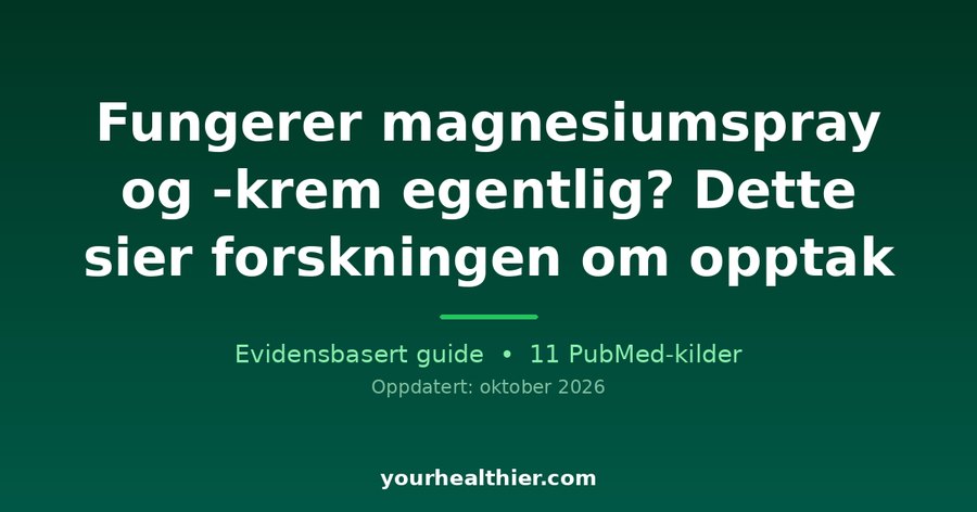 Fungerer magnesiumspray og -krem egentlig? Dette sier forskningen om opptak