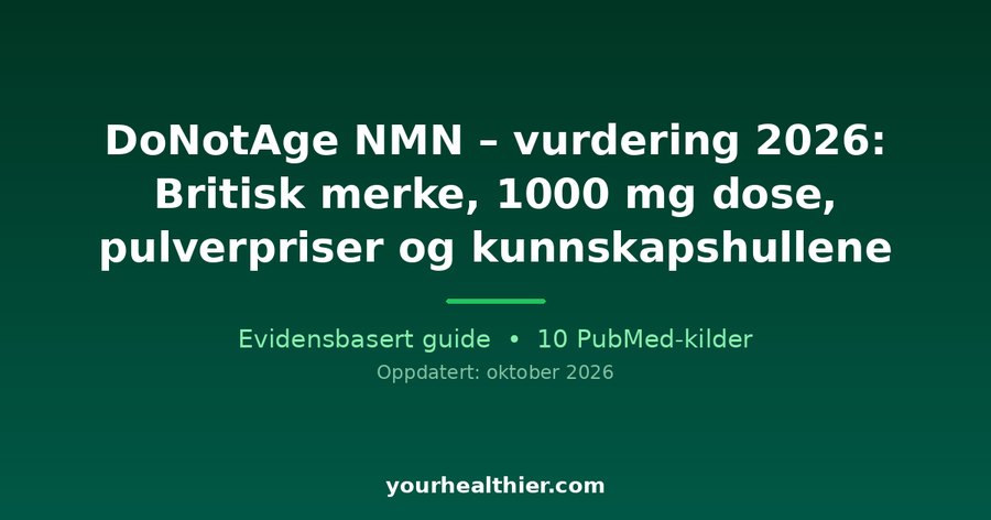 DoNotAge NMN – vurdering 2026: Britisk merke, 1000 mg dose, pulverpriser og kunnskapshullene