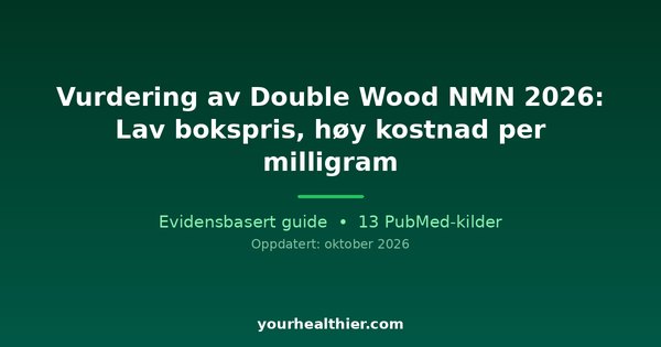 Vurdering av Double Wood NMN 2026: Lav bokspris, høy kostnad per milligram