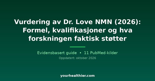 Vurdering av Dr. Love NMN (2026): Formel, kvalifikasjoner og hva forskningen faktisk støtter