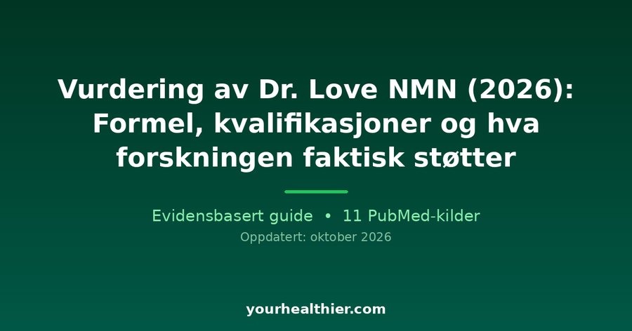 Vurdering av Dr. Love NMN (2026): Formel, kvalifikasjoner og hva forskningen faktisk støtter