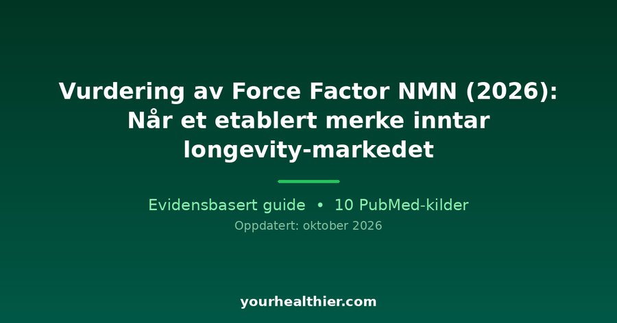 Vurdering av Force Factor NMN (2026): Når et etablert merke inntar longevity-markedet