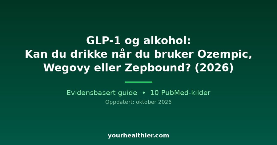 GLP-1 og alkohol: Kan du drikke når du bruker Ozempic, Wegovy eller Zepbound? (2026)