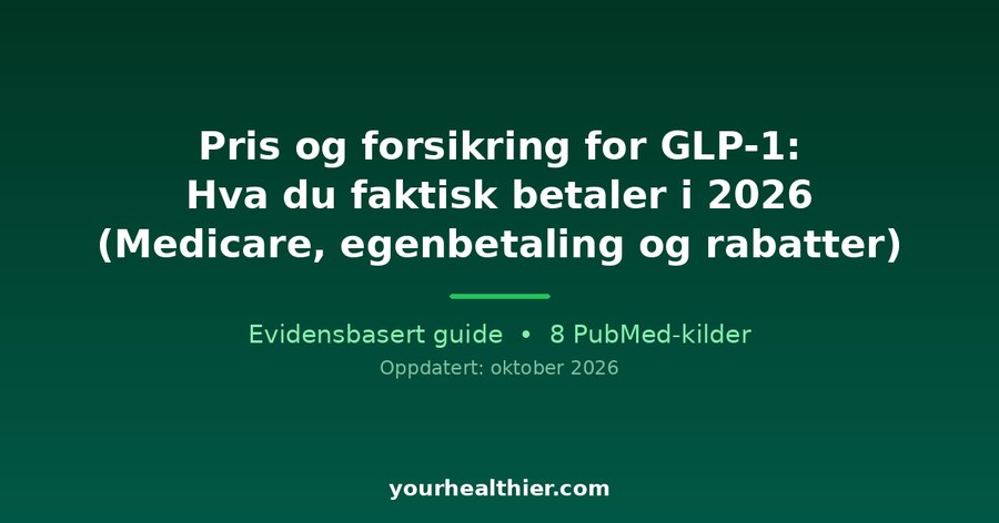 Pris og forsikring for GLP-1: Hva du faktisk betaler i 2026 (Medicare, egenbetaling og rabatter)