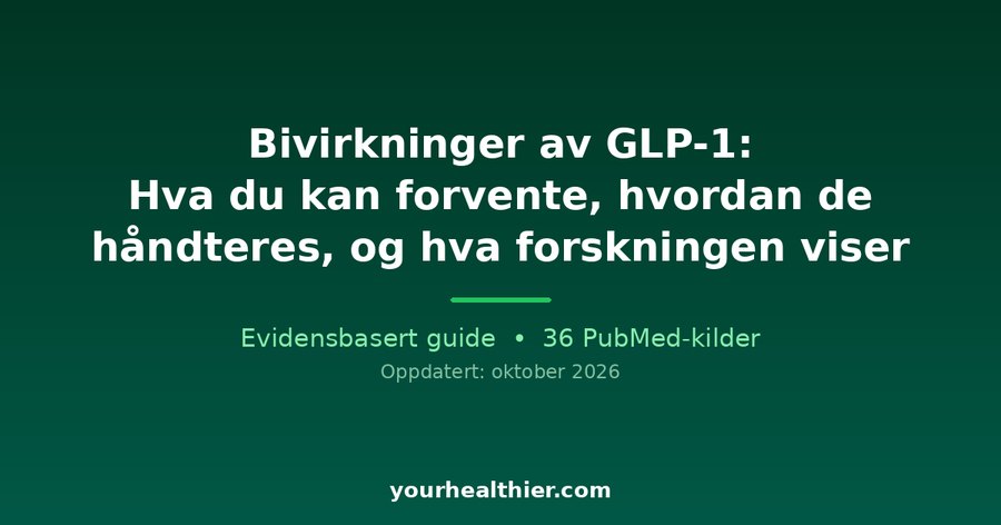 Bivirkninger av GLP-1: Hva du kan forvente, hvordan de håndteres, og hva forskningen viser