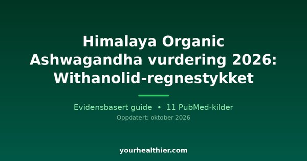 Himalaya Organic Ashwagandha vurdering 2026: Withanolid-regnestykket