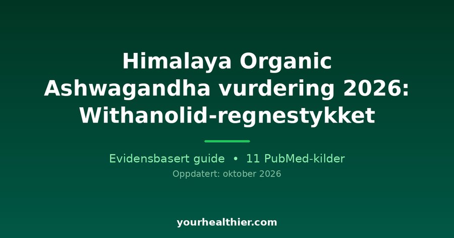 Himalaya Organic Ashwagandha vurdering 2026: Withanolid-regnestykket