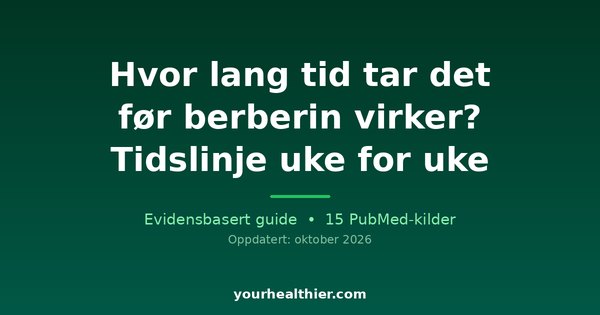 Hvor lang tid tar det før berberin virker? Tidslinje uke for uke