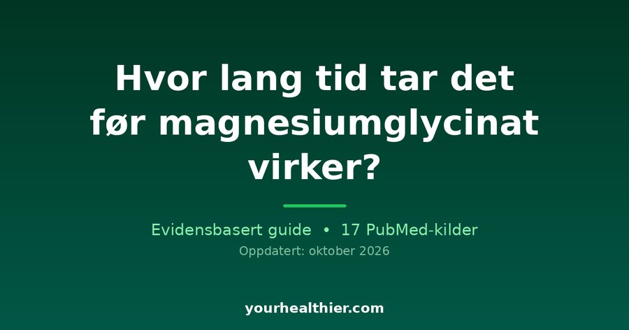 Hvor lang tid tar det før magnesiumglycinat virker?