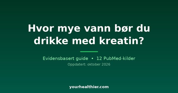 Hvor mye vann bør du drikke med kreatin?