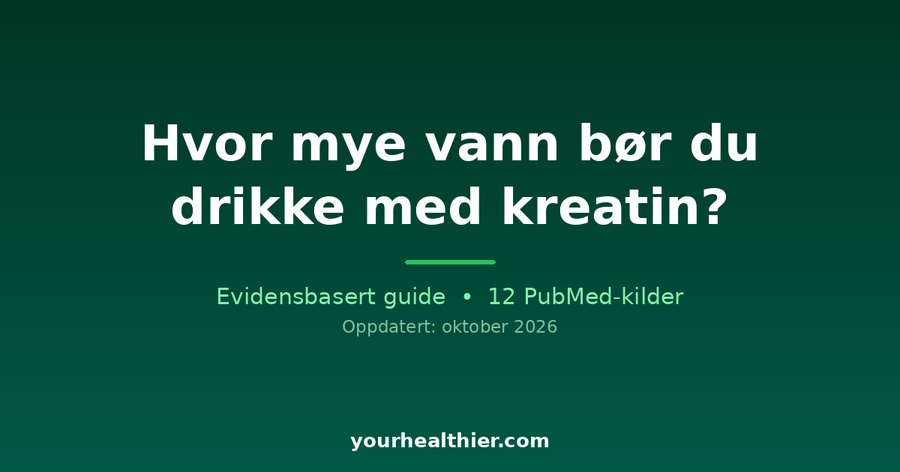 Hvor mye vann bør du drikke med kreatin?