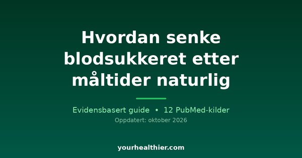 Hvordan senke blodsukkeret etter måltider naturlig