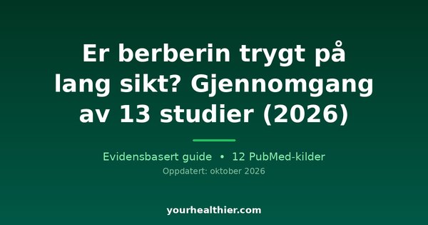 Er berberin trygt på lang sikt? Gjennomgang av 13 studier (2026)