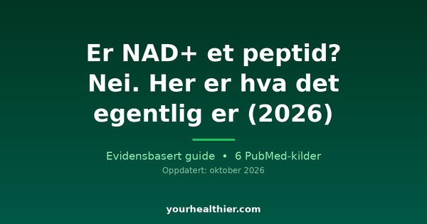 Er NAD+ et peptid? Nei. Her er hva det egentlig er (2026)