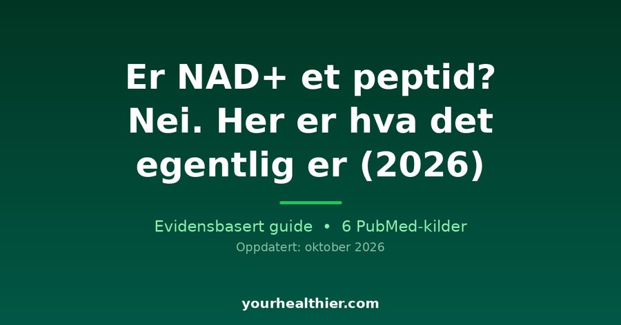 Er NAD+ et peptid? Nei. Her er hva det egentlig er (2026)