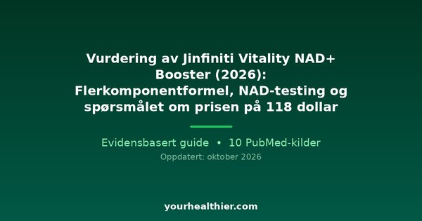 Vurdering av Jinfiniti Vitality NAD+ Booster (2026): Flerkomponentformel, NAD-testing og spørsmålet om prisen på 118 dollar