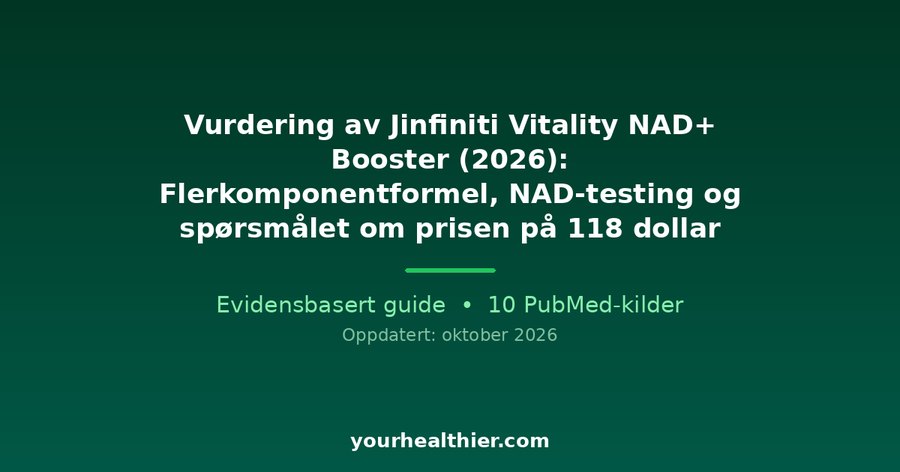 Vurdering av Jinfiniti Vitality NAD+ Booster (2026): Flerkomponentformel, NAD-testing og spørsmålet om prisen på 118 dollar
