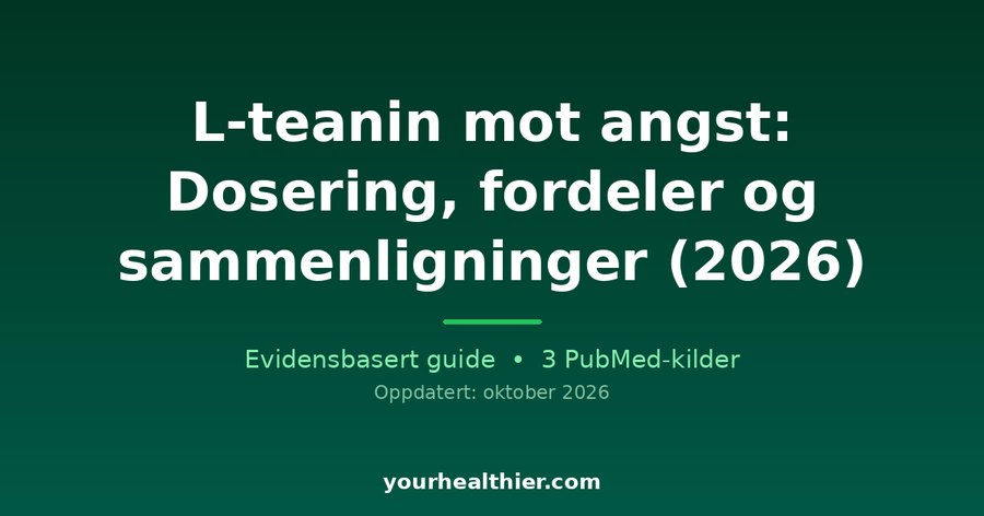 L-teanin mot angst: Dosering, fordeler og sammenligninger (2026)