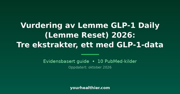 Vurdering av Lemme GLP-1 Daily (Lemme Reset) 2026: Tre ekstrakter, ett med GLP-1-data