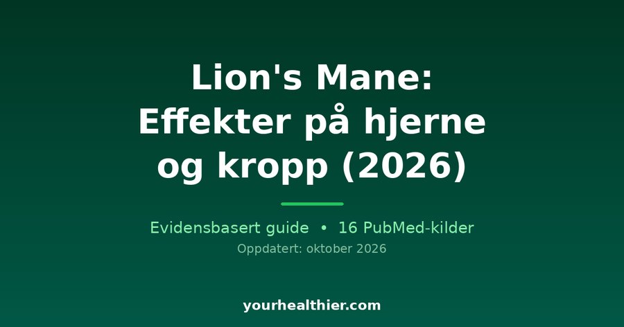 Lion’s Mane: Effekter på hjerne og kropp (2026)