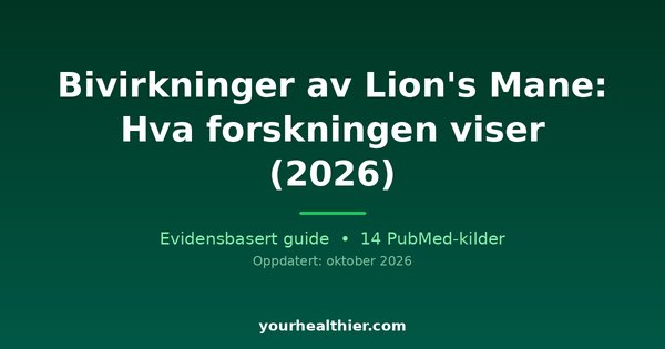 Bivirkninger av Lion’s Mane: Hva forskningen viser (2026)