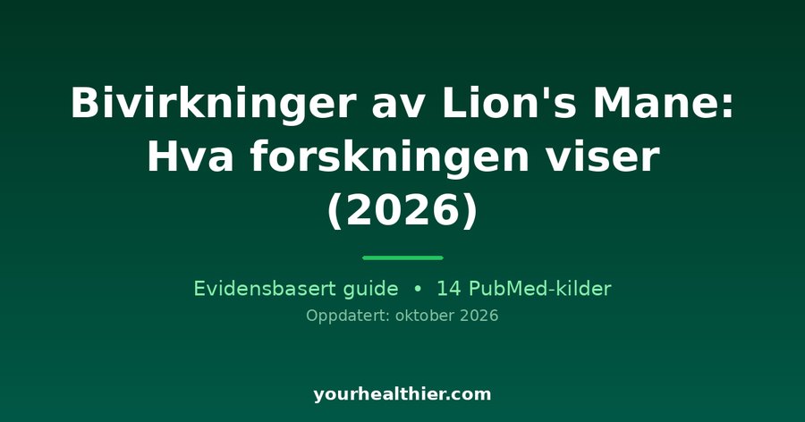 Bivirkninger av Lion’s Mane: Hva forskningen viser (2026)