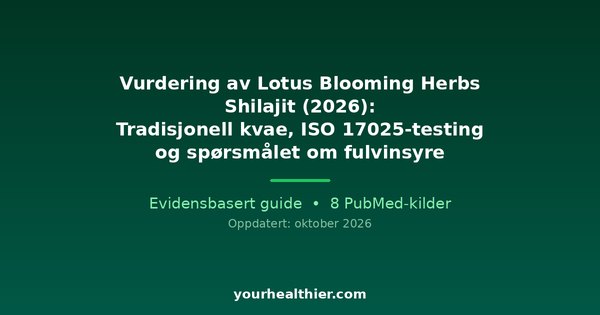 Vurdering av Lotus Blooming Herbs Shilajit (2026): Tradisjonell kvae, ISO 17025-testing og spørsmålet om fulvinsyre