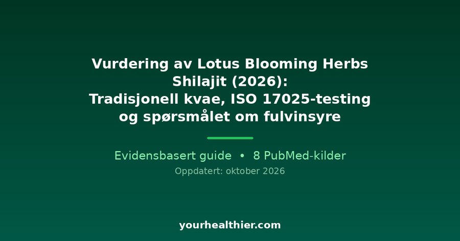 Vurdering av Lotus Blooming Herbs Shilajit (2026): Tradisjonell kvae, ISO 17025-testing og spørsmålet om fulvinsyre