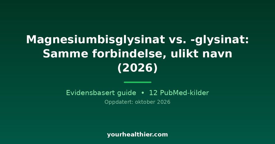 Magnesiumbisglysinat vs. -glysinat: Samme forbindelse, ulikt navn (2026)