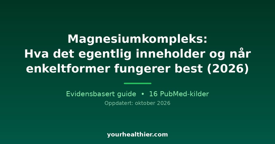 Magnesiumkompleks: Hva det egentlig inneholder og når enkeltformer fungerer best (2026)