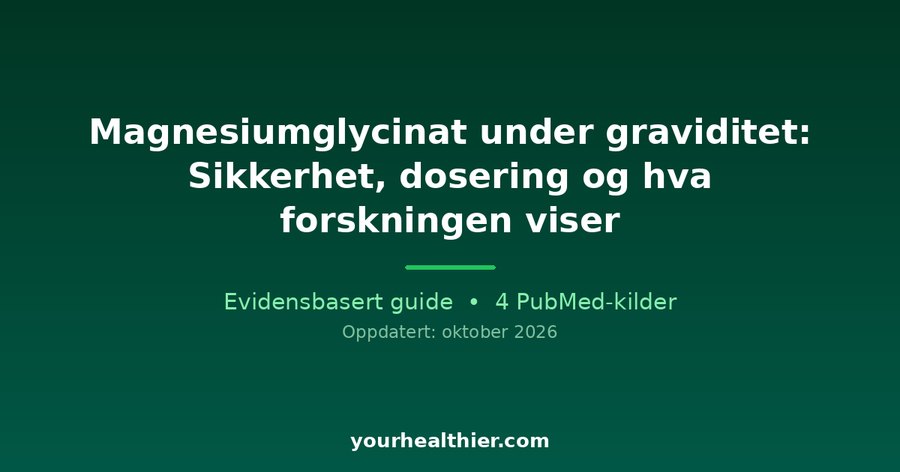 Magnesiumglycinat under graviditet: Sikkerhet, dosering og hva forskningen viser
