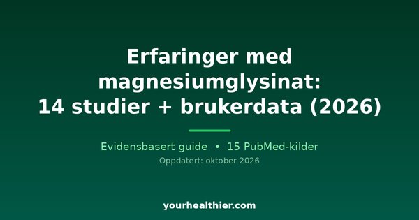 Erfaringer med magnesiumglysinat: 14 studier + brukerdata (2026)