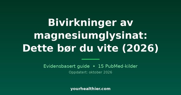 Bivirkninger av magnesiumglysinat: Dette bør du vite (2026)
