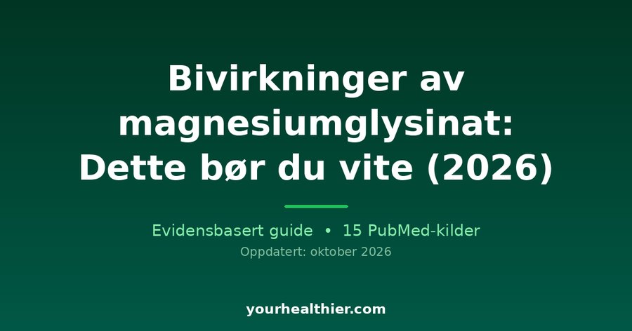 Bivirkninger av magnesiumglysinat: Dette bør du vite (2026)