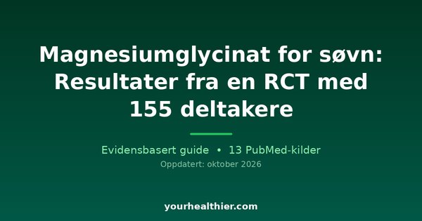 Magnesiumglycinat for søvn: Resultater fra en RCT med 155 deltakere
