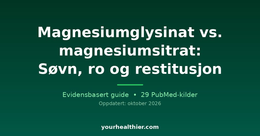 Magnesiumglysinat vs. magnesiumsitrat: Søvn, ro og restitusjon