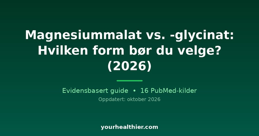 Magnesiummalat vs. -glycinat: Hvilken form bør du velge? (2026)