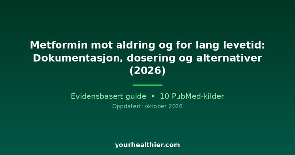 Metformin mot aldring og for lang levetid: Dokumentasjon, dosering og alternativer (2026)