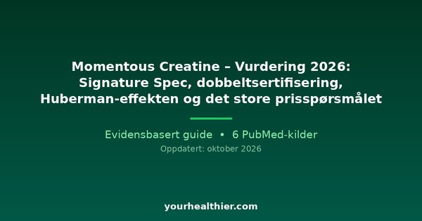 Momentous Creatine – Vurdering 2026: Signature Spec, dobbeltsertifisering, Huberman-effekten og det store prisspørsmålet