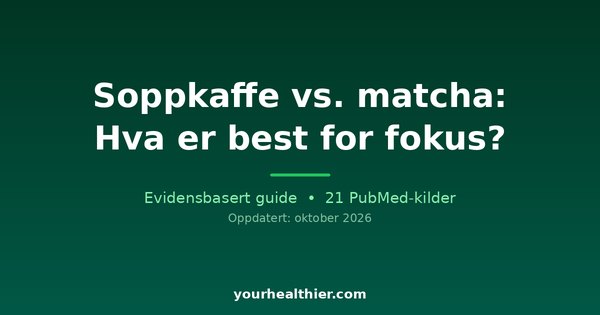 Soppkaffe vs. matcha: Hva er best for fokus?