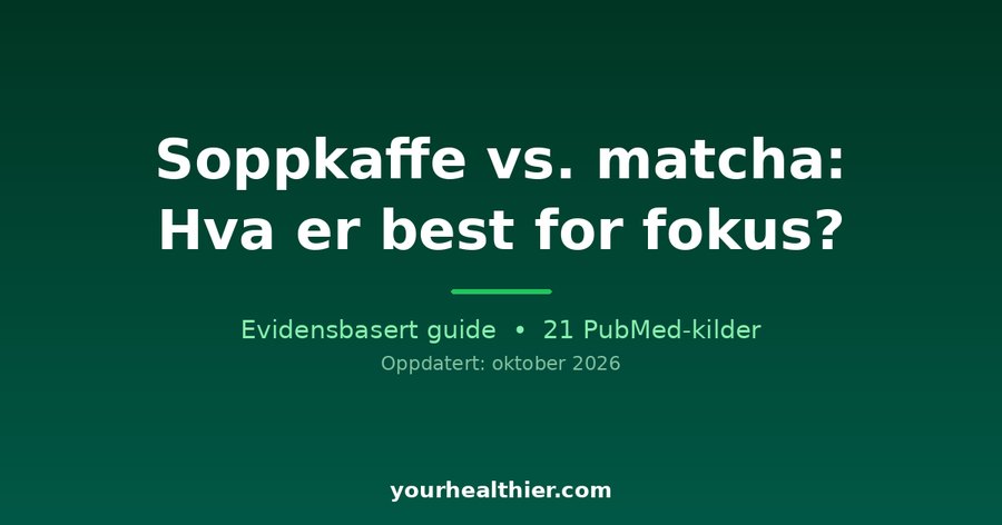Soppkaffe vs. matcha: Hva er best for fokus?