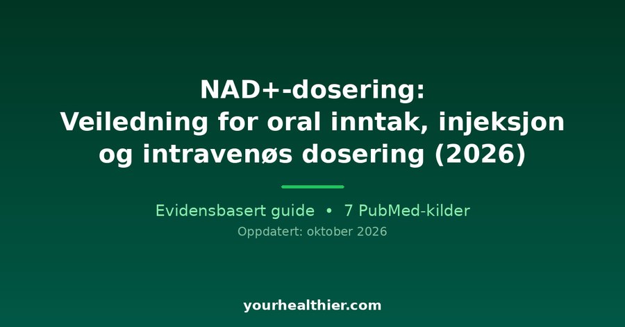 NAD+-dosering: Veiledning for oral inntak, injeksjon og intravenøs dosering (2026)