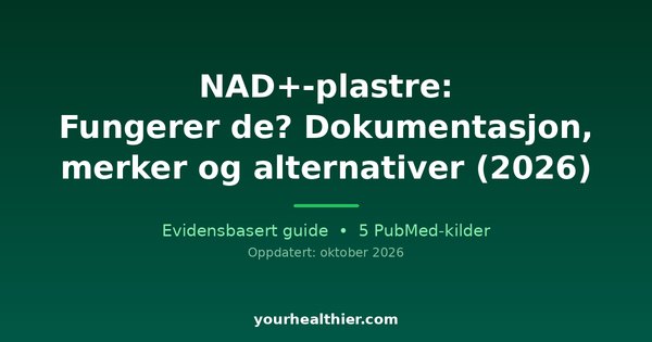 NAD+-plastre: Fungerer de? Dokumentasjon, merker og alternativer (2026)