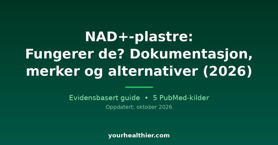NAD+-plastre: Fungerer de? Dokumentasjon, merker og alternativer (2026)