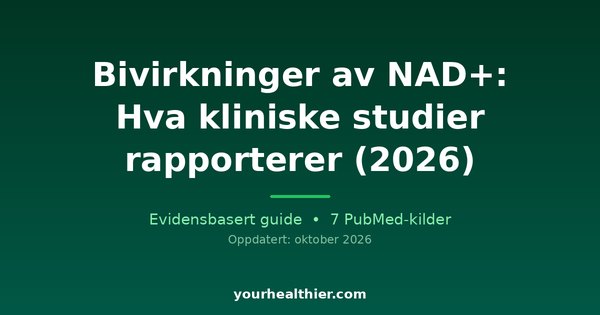 Bivirkninger av NAD+: Hva kliniske studier rapporterer (2026)
